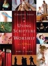 Paul S Glass, Paul S. Glass - Creative Ideas for Using Scripture in Worship
