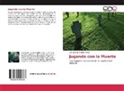 Juan Ignacio Cordero Pérez - Jugando con la Muerte