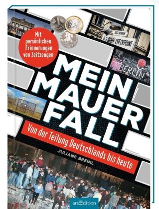 Juliane Breinl - Mein Mauerfall - Von der Teilung Deutschlands bis heute