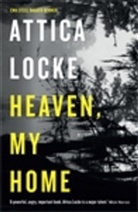 Attica Locke - Heaven, My Home
