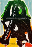 Asger Jorn, Asger Jorns, der Moderne Salzburg, Thorste Sadowsky, Thorsten Sadowsky - Ausgeschnittene Holzwege
