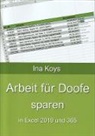 Koys Ina - Arbeit für Doofe sparen