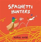 Morag Hood, Hood Morag, Morag Hood, Hood Morag - Spaghetti Hunters