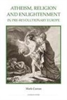 Mark Curran - Atheism, Religion and Enlightenment in Pre-Revolutionary Europe
