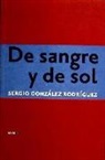Sergio González Rodríguez - De sangre y de sol