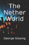 George Gissing - The Nether World