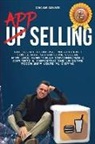 Oscar Dalvit - Up App Selling: Fidelizza E Acquisisci Nuovi Clienti Con Le App