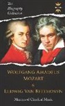 The History Hour - Wolfgang Amadeus Mozart and Ludwig Van Beethoven: Masters of Classical Music. the Biography Collection