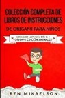 Ben Mikaelson - Colección Completa de Libros de Instrucciones de Origami Para Niños: Origami Japonés Fácil + Origami Edición Animales (Español/Spanish Book)