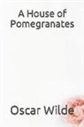 Oscar Wilde - A House of Pomegranates