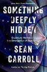Sean Carroll, CARROLL SEAN - Something Deeply Hidden