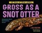 Jess Keating - Gross as a Snot Otter