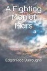 Edgar Rice Burroughs - A Fighting Man of Mars