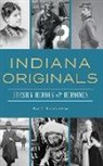 Ray E. Boomhower - Indiana Originals: Hoosier Heroes & Heroines