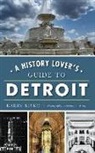 Karin Risko, Rodney L. Arroyo - A History Lover's Guide to Detroit