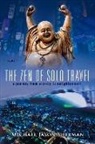 Michael Sherman - The Zen of Solo Travel: A Journey from Anxiety to Enlightenment