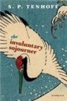 S P Tenhoff, S. P. Tenhoff, S.P Tenhoff, S.P. Tenhoff - The Involuntary Sojourner