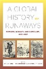 Marcus Chakraborty Rediker, Titas Chakraborty, Marcus Rediker, Matthias van Rossum, Matthias van Rossum - Global History of Runaways