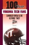 Andy Bitter - 100 Things Virginia Tech Fans Should Know & Do Before They Die