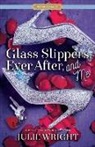 Julie Wright - Glass Slippers, Ever After, and Me