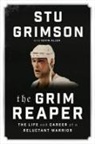 Stu Grimson - The Grim Reaper: The Life and Career of a Reluctant Warrior