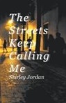 Shirley Jordan - The Streets Keep Calling Me