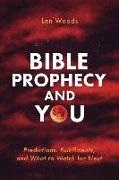 Christopher D. Hudson, Len Woods, Len/ Hudson Woods - Bible Prophecy and You Predictions, Fulfillments, and What to Watch for Next