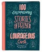 Jean Fischer - 100 Extraordinary Stories of Prayer for Courageous Girls