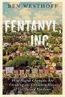 Ben Westhoff - Fentanyl, Inc