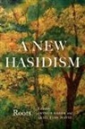 Arthur Green, Arthur (EDT)/ Mayse Green, Arthur Mayse Green, Arthur Green, Ariel Evan Mayse - New Hasidism: Roots