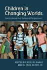 Ross D. (University of California Parke, Jr. Elder, Glen H Elder Jr, Glen H. Elder Jr, Ross D Parke, Ross D. Parke... - Children in Changing Worlds