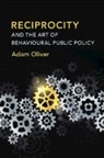 Adam Oliver, Adam (London School of Economics and Polit Oliver, Oliver Adam - Reciprocity and the Art of Behavioural Public Policy