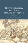 Peter (Universiteit Gent Van Nuffelen, Peter van Nuffelen, Van Nuffelen Peter - Historiography and Space in Late Antiquity