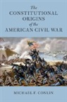 Michael F. Conlin, Conlin Michael F. - Constitutional Origins of the American Civil War