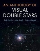 Bob Argyle, Bob (University of Cambridge) Argyle, Robert W. Argyle, Argyle Bob, Andrew James, Mike Swan... - An Anthology of Visual Double Stars