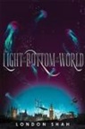 London Shah - The Light at the Bottom of the World
