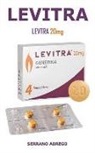 Serrano Abrego - Levtra 20mg: La Soluzione Definitiva Per La Disfunzione Erettile, Aumentare La Libido E Raggiungere Erezione Di Lasting Long and Po