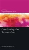 Daniel Castelo - Confessing the Triune God