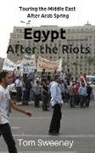 Tom Sweeney, Annette Noel Sweeney - Egypt After the Riots: Touring the Middle East After Arab Spring