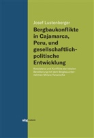 Josef Lustenberger, Josef (Dr.) Lustenberger - Bergbaukonflikte in Cajamarca, Peru, und gesellschaftlichpolitische Entwicklung