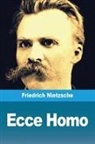 Friedrich Nietzsche, Friedrich Wilhelm Nietzsche - Ecce Homo