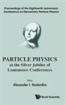 Alexander I Studenikin, Alexander I Studenikin, Alexander I Studenikin, Alexander I. Studenikin - Particle Physics At The Silver Jubilee Of Lomonosov Conferences - Proceedings Of The Eighteenth Lomonosov Conference On Elementary Particle Physics