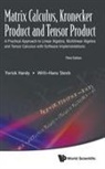 Yorick Hardy, Hardy Yorick, Willi-hans Steeb, Yorick Hardy &amp; Willi-Hans Steeb - Matrix Calculus, Kronecker Product And Tensor Product: A Practical Approach To Linear Algebra, Multilinear Algebra And Tensor Calculus With Software Implementations (Third Edition)