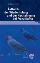 Fabian Geyer - Ästhetik der Wiederholung und der Nachahmung bei Franz Kafka