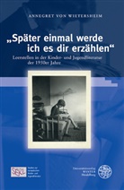 Annegret von Wietersheim - "Später einmal werde ich es dir erzählen"