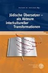 Rafael D. Arnold, Rafae D Arnold, Rafael D Arnold - Jüdische Übersetzer - als Akteure interkultureller Transformationen