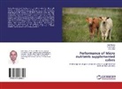 Alo Mishra, Alok Mishra, B K Ojha, B. K. Ojha, B.K. Ojha, Puta Singh... - Performance of Micro nutrients supplemented calves