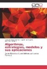 Carlos Bouza Herrera, Carlos N Bouza Herrera, Carlos N. Bouza Herrera, García, José Félix García R., Agustí Santiago M... - Algoritmos, estrategias, modelos y sus aplicaciones
