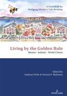 Dennis Mahoney, Andreas Nolte - Living by the Golden Rule: Mentor - Scholar - World Citizen