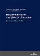 Katja Gorbahn, Susanne Grindel, Susanne Popp - History Education and (Post-)Colonialism